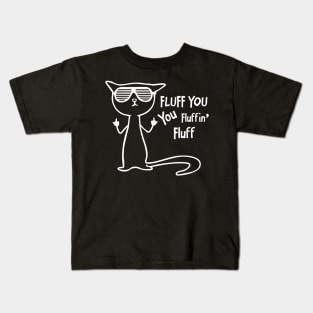 Funny cat - fluff you, you fluffin' fluff Kids T-Shirt